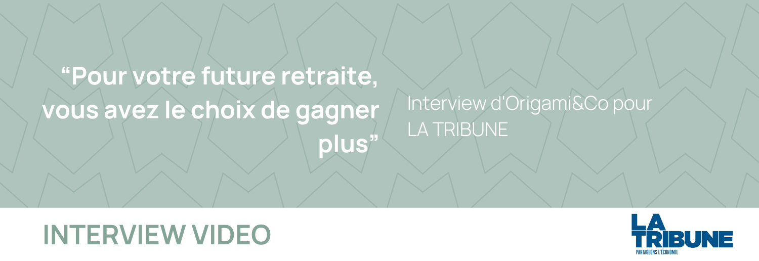 Interview d'Origami&Co pour LA TRIBUNE